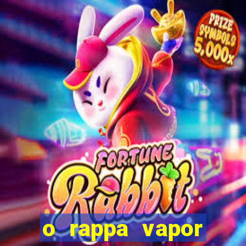 o rappa vapor barato letra